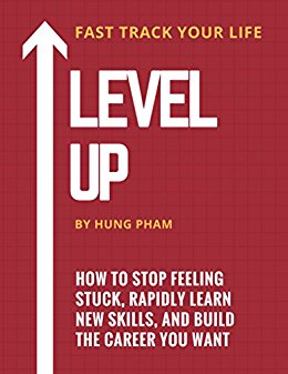 Level Up: How to Stop Feeling Stuck, Rapidly Learn New Skills, and Build the Career You Want (Life Mastery Book 5)