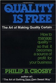 Quality Is Free: The Art of Making Quality Certain: How to Manage Quality - So That It Becomes A Source of Profit for Your Business