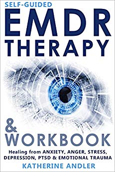 Self-Guided EMDR Therapy & Workbook: Healing from Anxiety, Anger, Stress, Depression, PTSD & Emotional Trauma
