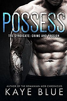 Possess (The Syndicate: Crime and Passion Book 1)