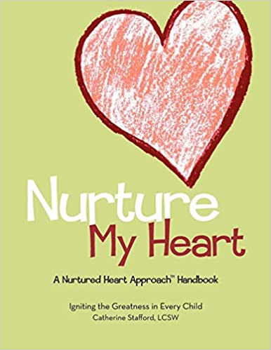 Nurture My Heart--A Nurtured Heart Approach Handbook