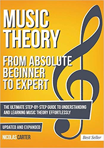 Music Theory: From Beginner to Expert - The Ultimate Step-By-Step Guide to Understanding and Learning Music Theory Effortlessly (With Audio Examples) (Volume 1)