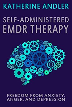 Self-Administered EMDR Therapy: Freedom from Anxiety, Anger and Depression