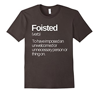 Foisted Definition Funny T-Shirt