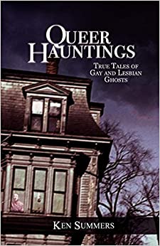 Queer Hauntings: True Tales of Gay & Lesbian Ghosts