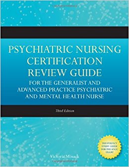 Psychiatric Nursing Certification Review Guide For The Generalist And Advanced Practice Psychiatric And Mental Health Nurse (Mosack, Psychiatric ... Review Guide for the Generalist and Advance)