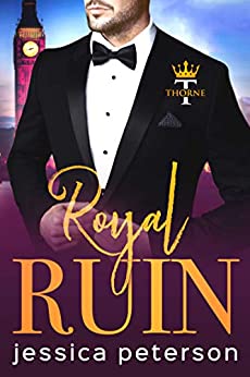 Royal Ruin: A Second Chance Royal Romance (Thorne Monarchs Book 1)
