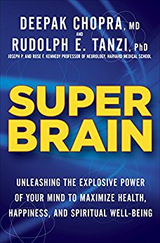 Super Brain: Unleashing the Explosive Power of Your Mind to Maximize Health, Happiness, andSpiritual Well-Being