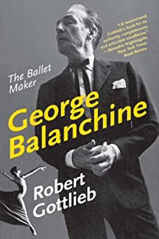 George Balanchine: The Ballet Maker (Eminent Lives)