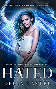 Hated: Goldilocks and The Three Dragons Trilogy Prequel (A Reverse Harem Dragon Shifter Fairytale)