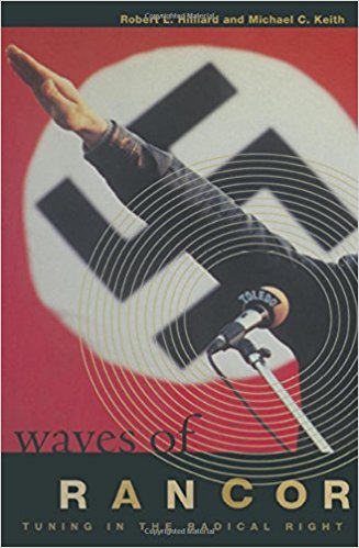 Waves of Rancor: Tuning into the Radical Right (Media, Communication, and Culture in America)