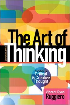 The Art of Thinking: A Guide to critical and Creative Thought (11th Edition)