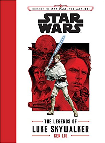 Journey to Star Wars: The Last Jedi The Legends of Luke Skywalker (Star Wars: Journey to Star Wars: the Last Jedi)