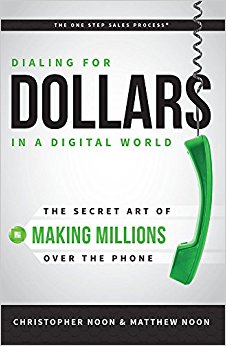 Dialing For Dollars In A Digital World: The Secret Art of Making Millions Over The Phone