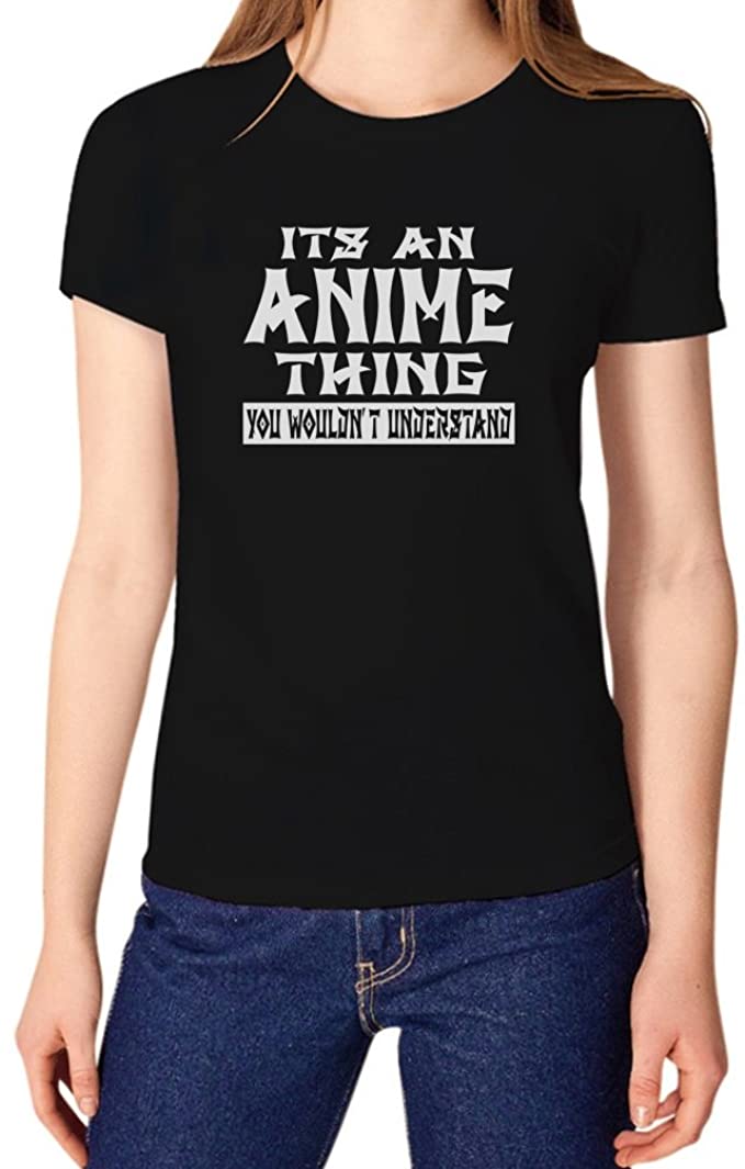 Japanese Animation It's an Anime Thing You Wouldn't Understand Women Shirt