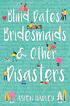 Blind Dates, Bridesmaids, and Other Disasters
