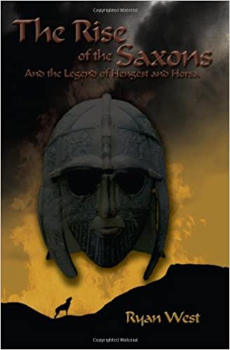 The Rise of the Saxons: And the Legend of Hengest and Horsa