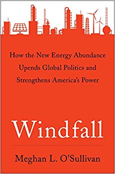 Windfall: How the New Energy Abundance Upends Global Politics and Strengthens America’s Power