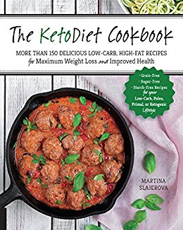 The KetoDiet Cookbook: More Than 150 Delicious Low-Carb, High-Fat Recipes for Maximum Weight Loss and Improved Health -- Grain-Free, Sugar-Free, Starch-Free ... Paleo, Primal, or Ketogenic Lifestyle