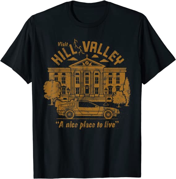 Back To The Future Visit Hill Valley A Nice Place To Live T-Shirt