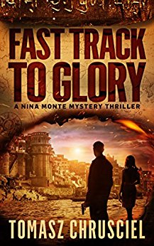 Fast Track To Glory: An International Thriller (A Nina Monte Mystery Thriller Book 1)