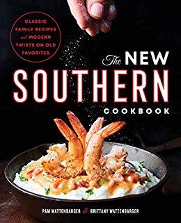 The New Southern Cookbook: Classic Family Recipes And Modern Twists on Old Favorites