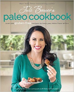Juli Bauers Paleo Cookbook Over 100 Gluten-Free Recipes to Help You Shine from Within