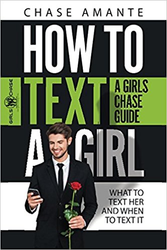 How to Text a Girl: A Girls Chase Guide (Girls Chase Guides)