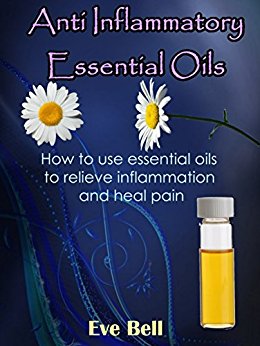 Anti Inflammatory Essential Oils: Ridding Inflmammation with Aromatherapy. How to use essential oils to relieve inflammation and heal pain