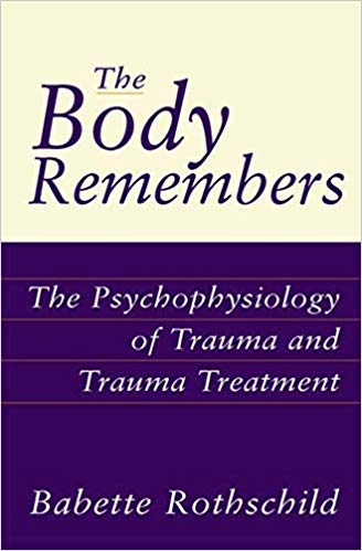 The Body Remembers: The Psychophysiology of Trauma and Trauma Treatment (Norton Professional Books (Hardcover))