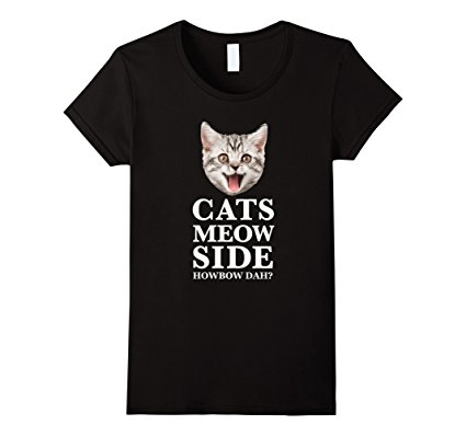 Cats Meow Side Tshirt, Cash me outside howbow dah