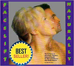 Facelift Naturally: The At-Home or Anywhere, Painless, Natural Facelift for Men and Woman That Really Works!