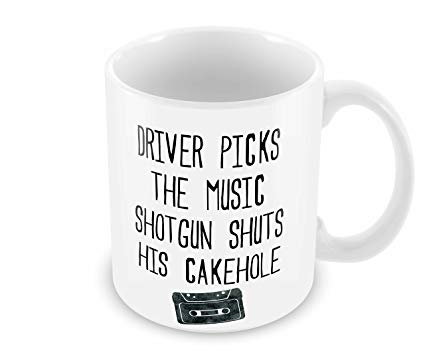 Geek Details Driver Picks the Music Shotgun Shuts His Cakehole Coffee Mug, 11 oz, White