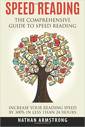 Speed Reading The Comprehensive Guide To Speed Reading - Increase Your Reading Speed By 300 In Less Than 24 Hours
