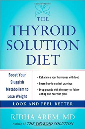 The Thyroid Solution Diet: Boost Your Sluggish Metabolism to Lose Weight by Ridha Arem (2013-01-08)