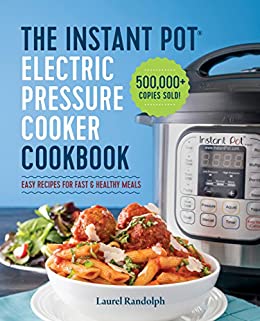 Instant Pot Electric Pressure Cooker Cookbook: Easy Recipes for Fast & Healthy Meals