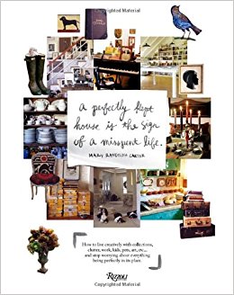 Perfectly Kept House is the Sign of A Misspent Life: How to live creatively with collections, clutter, work, kids, pets, art, etc... and stop worrying about everything being perfectly in its place.