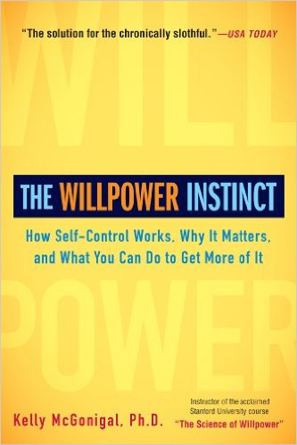 The Willpower Instinct How Self-Control Works Why It Matters and What You Can Do to Get More of It