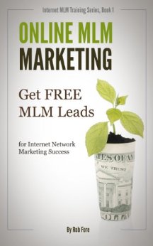 Online MLM Marketing - How to Get 100  Free MLM Leads Per Day for Massive Network Marketing Success (Online MLM Training Series)
