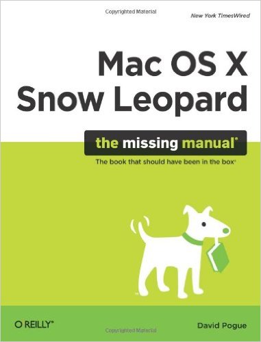 Mac OS X Snow Leopard: The Missing Manual (Missing Manuals)